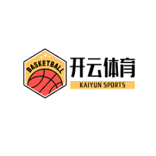 开云·体育（官网）APP下载 - KAIYUN SPORTS